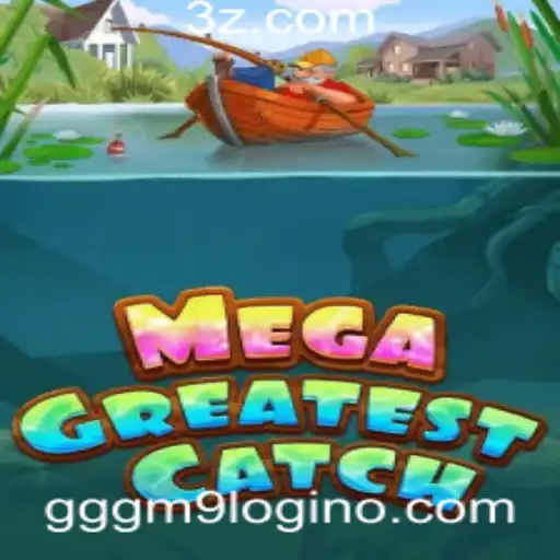 Descubra o Mundo de MegaGreatestCatch: Um Guia Completo